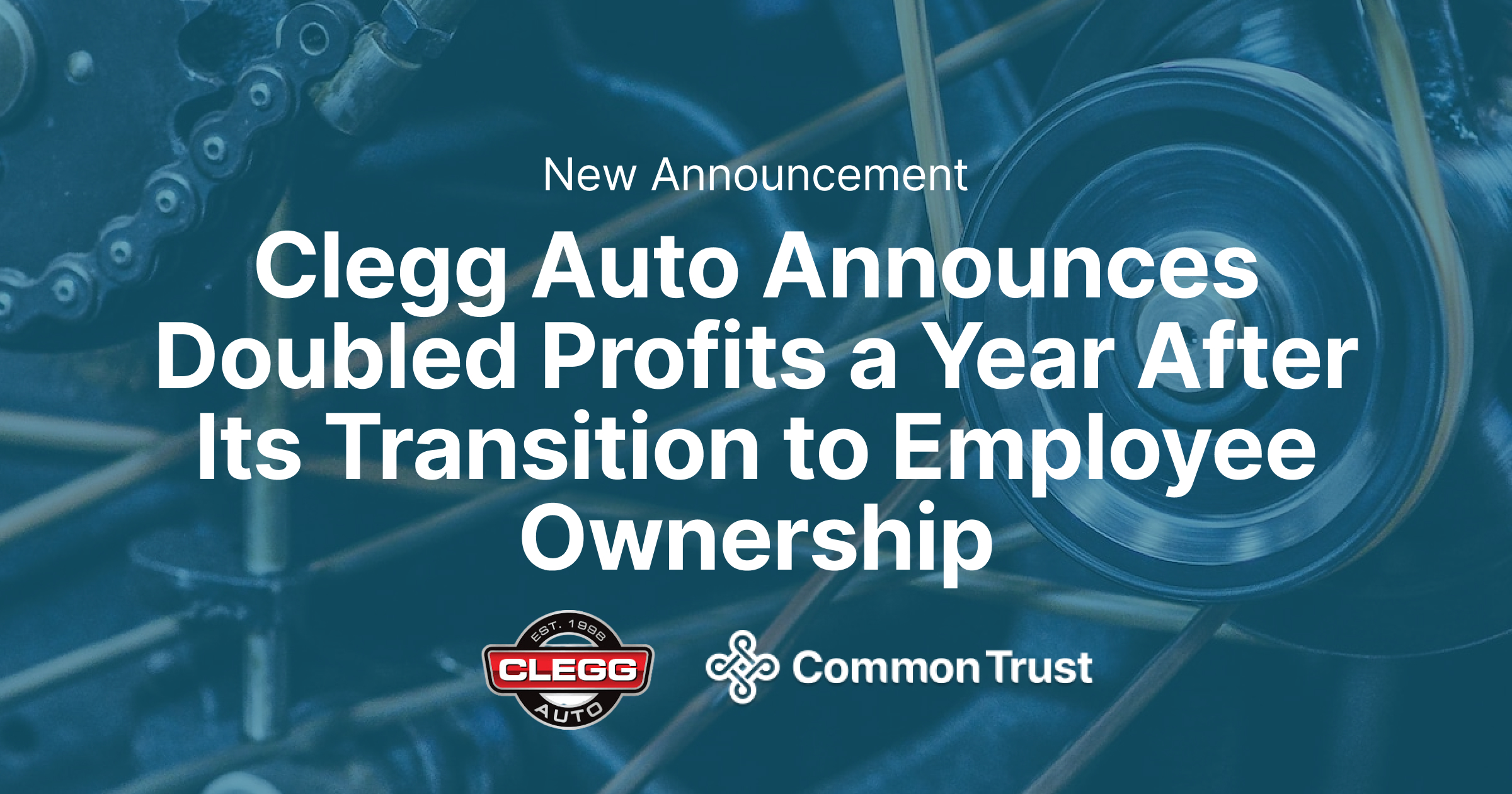 Clegg Auto Announces Doubled Profits a Year After Its Transition to Employee Ownership
